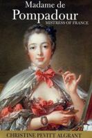 Madame de Pompadour: Mistress of France 0802140351 Book Cover
