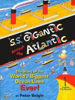 "S.S." GIGANTIC ACROSS THE ATLANTIC: The Story of the World's Biggest Ocean Liner Ever 068982467X Book Cover