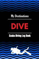 DIVE - Scuba Diving Log Book: Diver Log Book for Beginner, intermediate and experienced Diver: Size 6x9 B083XVH9PP Book Cover