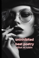 uninhibited beat poetry B0F93PX61P Book Cover