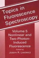 Topics in Fluorescence Spectroscopy: Nonlinear and Two-Photon-Induced Fluorescence 1475787820 Book Cover