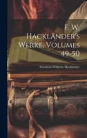 F. W. Hackländer's Werke, Volumes 49-50 1022546163 Book Cover