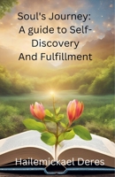 Soul's Journey: A Guide to Self-Discovery and Fulfillment B0DZWQXM71 Book Cover