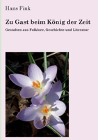 Zu Gast beim König der Zeit: Gestalten aus Folklore, Geschichte und Literatur (German Edition) 3769358546 Book Cover