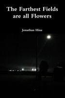 The Farthest Fields are all Flowers 1716386616 Book Cover