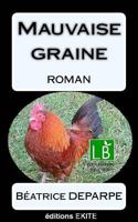 Mauvaise graine: roman 1499324405 Book Cover