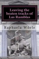 Leaving the beaten tracks of Las Ramblas: Tours through Barcelona for beginners and advanced visitors 1984268988 Book Cover
