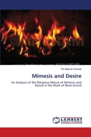 Mimesis And Desire: An Analysis Of The Religious Nature Of Mimesis And Desire In The Work Of René Girard 3838302397 Book Cover