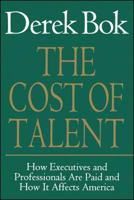 The Cost of Talent: How Executives And Professionals Are Paid And How It Affects America 0743236327 Book Cover