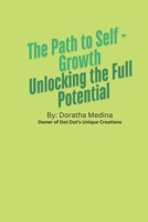 The Path to Self-Growth: Unlocking Your Full Potential: The Path of Self Growth B0DXF9WGTM Book Cover