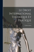 Le Droit International Th�orique Et Pratique 1018475672 Book Cover