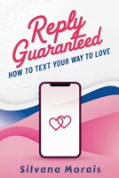 Reply Guaranteed: How to Text Your Way to Love B0FD5G87HX Book Cover