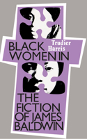 Black women in the fiction of James Baldwin 0870494619 Book Cover