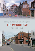 Trowbridge Through Time 1848687796 Book Cover