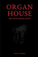 Organ House: No child leaves alive B09CHW2JQG Book Cover