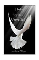 Holy Spirit Unveiled 0915545063 Book Cover