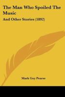 The Man Who Spoiled The Music: And Other Stories 1633913929 Book Cover
