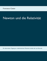 Newton und die Relativität: Ein alternativer Zugang zur relativistischen Mechanik mittels der Lex Secunda 3750406022 Book Cover