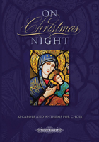 On Christmas Night: 32 Carols and Anthems for Choir B0169MPGOC Book Cover
