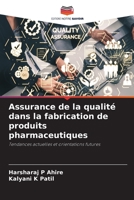 Assurance de la qualité dans la fabrication de produits pharmaceutiques: Tendances actuelles et orientations futures 6206225763 Book Cover