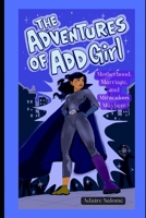The Adventures of ADD Girl: Motherhood, Marriage, and Miraculous Mayhem 1652008004 Book Cover