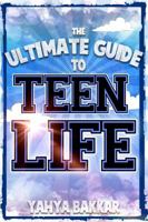 The Ultimate Guide to Teen Life 0985767219 Book Cover