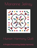 Human Harmony Quilt: A Project Promoting Global Harmony B08FP54S1Q Book Cover