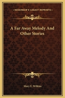 A Far-Away Melody, and Other Stories (Classic Reprint) 1162648430 Book Cover