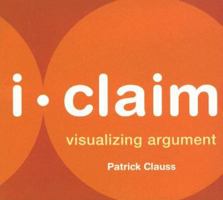 i-claim: visualizing argument 0312440154 Book Cover