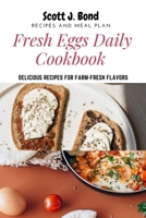 Fresh Eggs Daily Cookbook: Eggs Daily Cookbook, breakfast casserole, omelette recipe, snacks, eggs recipes, ultimate eggs cookbook, quiches, delightful eggs recipes, the fresh eggs daily cookbook B0CLNXV7ZH Book Cover