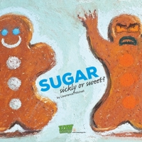 Sugar: Sickly or Sweet 1291661751 Book Cover