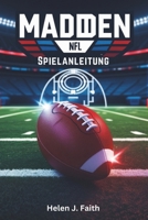 Madden NFL Spielanleitung: Schalte Gewinnstrategien frei, baue ein meisterschaftswürdiges Team auf und erobere jeden Spielmodus (German Edition) B0F2DXHXB9 Book Cover
