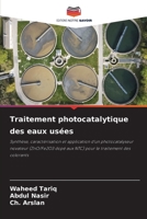 Traitement photocatalytique des eaux usées: Synthèse, caractérisation et application d'un photocatalyseur novateur (ZnO/Fe2O3 dopé aux NTC) pour le traitement des colorants B0CGL4GSH4 Book Cover