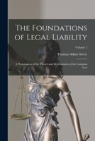 The Foundations of Legal Liability: A Presentation of the Theory and Development of the Common Law; Volume 2 1017361347 Book Cover