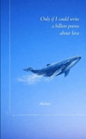 Only If I Could Write A Billion Poems About Love 9375279235 Book Cover