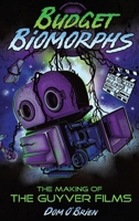 Budget Biomorphs: The Making of The Guyver Films B0CNK5P7NH Book Cover