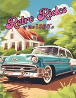 Retro Rides of the 1950s: A vintage car coloring book B0CS3QZTYR Book Cover