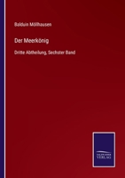 Der Meerkönig: Dritte Abtheilung, Sechster Band 3752541008 Book Cover