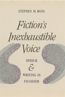 Fiction's Inexhaustible Voice: Speech and Writing in Faulkner 0820313750 Book Cover