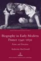 Biography in Early Modern France, 1540-1630: Forms and Functions 0367603780 Book Cover