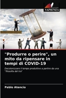 "Produrre o perire", un mito da ripensare in tempi di COVID-19: Decolonizzare il tempo produttivo a partire da una "filosofia del tra" 6203664626 Book Cover