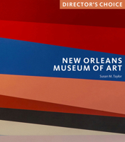 New Orleans Museum of Art: Director's Choice 1785516442 Book Cover