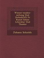 Wiener-Moden-Zeitung Und Zeitschrift Fur Kunst Sch Ne Literatur Und Theater 1286952611 Book Cover