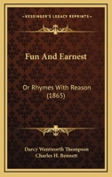 Fun And Earnest: Or Rhymes With Reason 1436855276 Book Cover