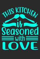 This Kitchen Is Seasoned With Love: 100 Pages 6'' x 9'' Lined Writing Paper Best Gift For Cooking Lover 1698991924 Book Cover