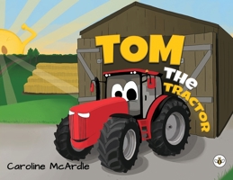 Tom the Tractor 1839340924 Book Cover