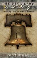 The Five Laws of Liberty: Defending a Biblical View of Freedom 0899570151 Book Cover