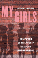 My Girls: The Power of Friendship in a Poor Neighborhood 0520388895 Book Cover