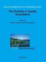 Aquatic Biodiversity II: The Diversity of Aquatic Ecosystems. Developments in Hydrobiology, Volume 180. 1402037457 Book Cover