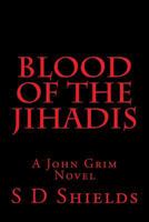 Blood of the Jihadis: A John Grim Novel 1545436452 Book Cover